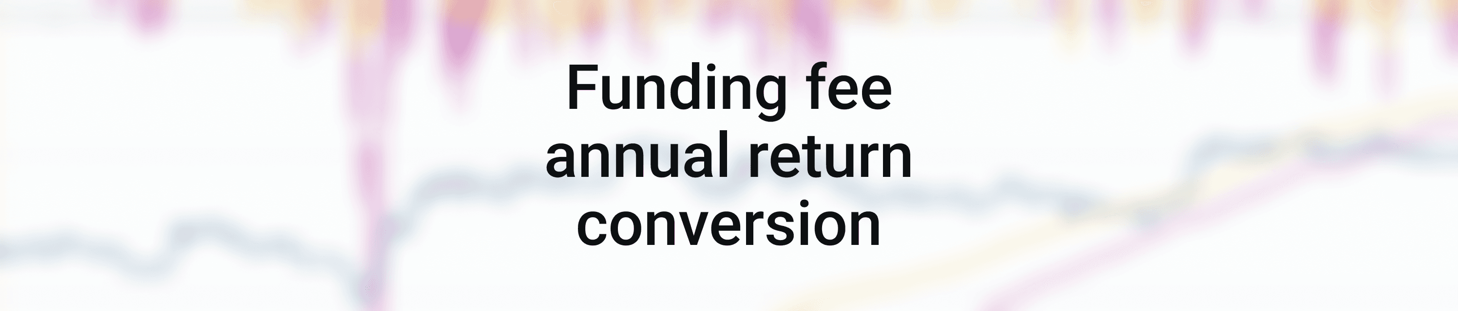 Funding fee annual return conversion